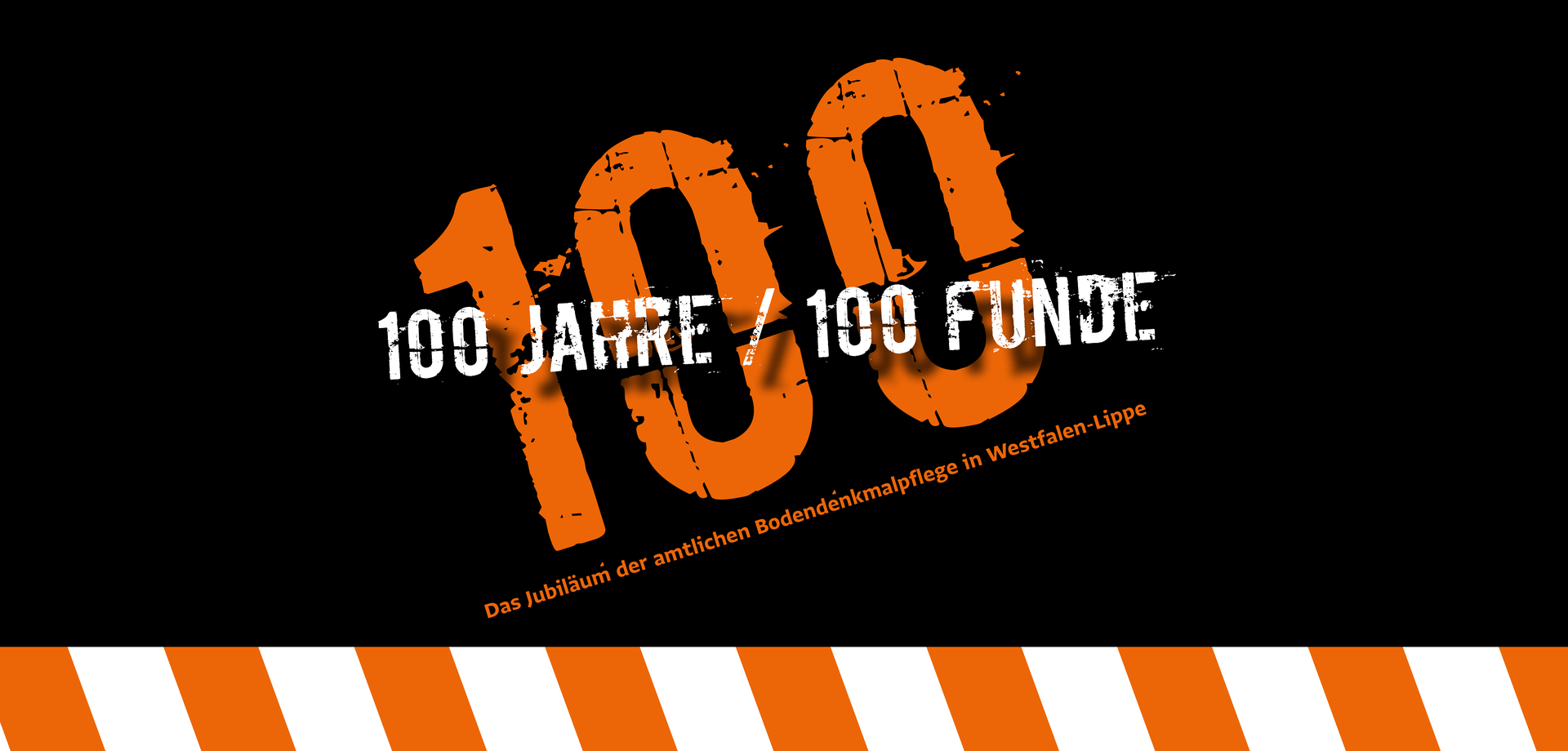 Grafik, große 100 im Hintergrund und Schriftzüge "100 Jahre / 100 Funde" und "Das Jubiläum der amtlichen Bodendenkmalpflege in Westfalen-Lippe"